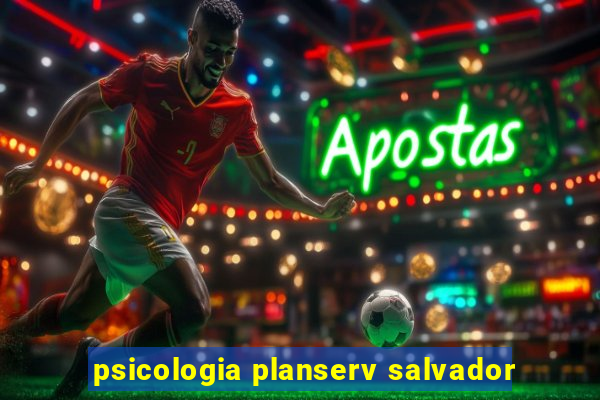 psicologia planserv salvador